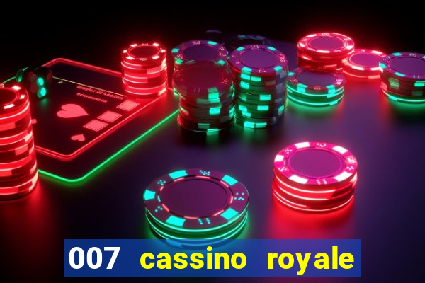 007 cassino royale filme completo dublado